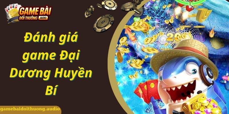 Những điểm cộng của game đại dương huyền bí